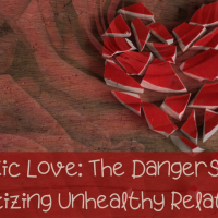 Toxic Love: The Dangers of Romanticizing Unhealthy Relationships